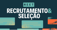 Meet Recrutamento e Seleção