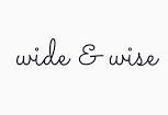 Wide and Wise