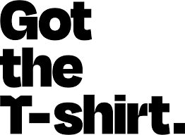 Got The T-shirt